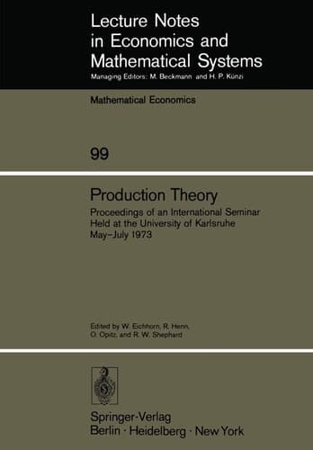 Production Theory Proceedings of an International Seminar Held at the University at Karlsruhe May – July 1973