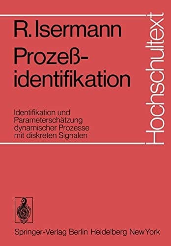Prozeßidentifikation Identifikation und Parameterschätzung dynamischer Prozesse mit diskreten Signalen