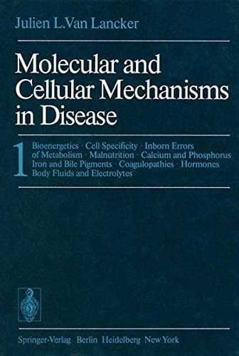 Molecular and Cellular Mechanisms in Disease 1: Bioenergetics · Cell Specificity · Inborn Errors of Metabolism · Malnutrition · Calcium and Phosphorus Iron and Bile Pigments · Coagulopathies · Hormones Body Fluids and Electrolytes