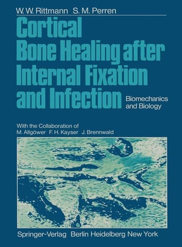 Cortical Bone Healing after Internal Fixation and Infection Biomechanics and Biology