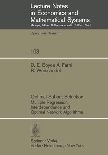 Optimal Subset Selection: Multiple Regression, Interdependence and Optimal Network Algorithms (Lecture Notes in Economics and Mathematical Systems, 103)