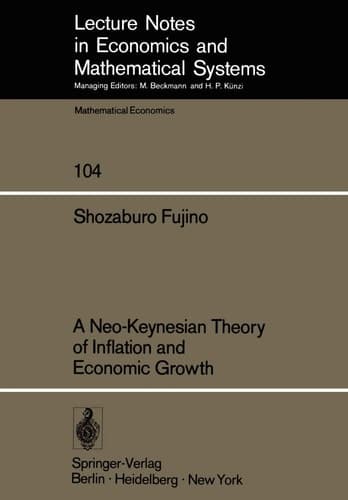 A Neo-Keynesian Theory of Inflation and Economic Growth (Lecture Notes in Economics and Mathematical Systems, 104)