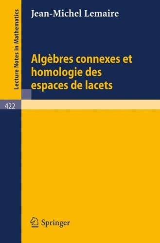 Algebres Connexes et Homologie des Espaces de Lacets (Lecture Notes in Mathematics, 422) (French Edition)