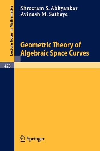 Geometric Theory of Algebraic Space Curves (Lecture Notes in Mathematics, 423)