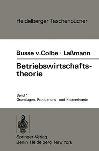 Betriebswirtschaftstheorie Band 1: Grundlagen, Produktions- und Kostentheorie