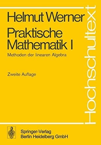 Praktische Mathematik I Methoden der linearen Algebra