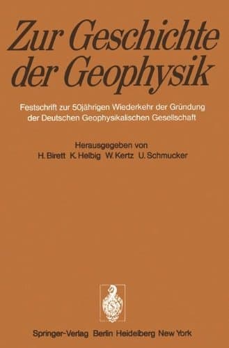Zur Geschichte der Geophysik Festschrift zur 50jährigen Wiederkehr der Gründung der Deutschen Geophysikalischen Gesellschaft