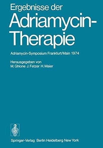 Ergebnisse der Adriamycin-Therapie Adriamycin-Symposium Frankfurt/Main 1974