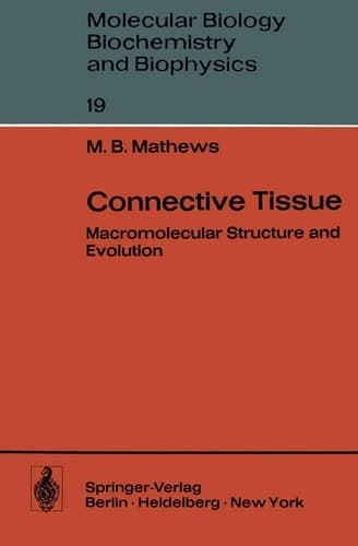 Connective Tissue: Macromolecular Structure and Evolution (Molecular Biology, Biochemistry and Biophysics Molekularbiologie, Biochemie und Biophysik)