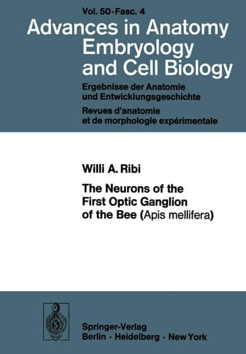 The Neurons of the First Optic Ganglion of the Bee (Apis mellifera) (Advances in Anatomy, Embryology and Cell Biology, 50/4)