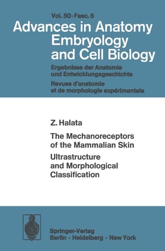 The Mechanoreceptors of the Mammalian Skin Ultrastructure and Morphological Classification: Ultrastructure and Morphological Classification (Advances in Anatomy, Embryology and Cell Biology, 50/5)