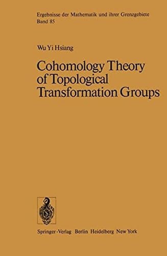 Cohomology Theory of Topological Transformation Groups (Ergebnisse der Mathematik und ihrer Grenzgebiete. 2. Folge)