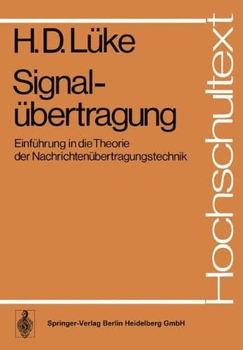 Signal Bertragung: Einf Hrung in Die Theorie Der Nachrichten Bertragungstechnik (Hochschultext) (German Edition)