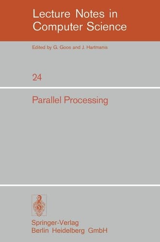Parallel Processing: Proceedings of the Sagamore Computer Conference, August 20-23, 1974 (Lecture Notes in Computer Science, 24)