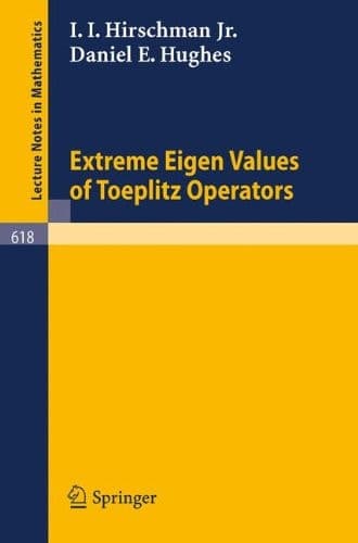 Extreme Eigen Values of Toeplitz Operators (Lecture Notes in Mathematics, 618)