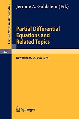 Partial Differential Equations and Related Topics: Ford Foundation Sponsored Program at Tulane University, January to May, 1974 (Lecture Notes in Mathematics, 446)