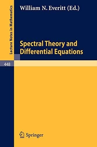 Spectral Theory and Differential Equations: Proceedings of the Symposium Held at Dundee, Scotland, July 1-19, 1974 (Lecture Notes in Mathematics, 448)