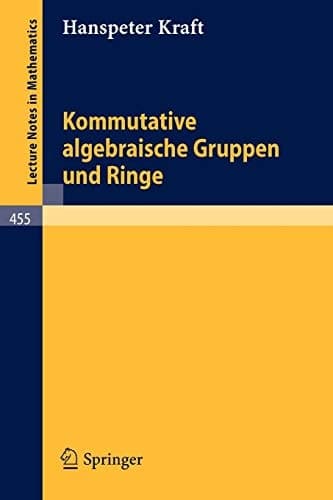 Kommutative algebraische Gruppen und Ringe (Lecture Notes in Mathematics, 455) (German Edition)