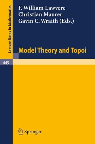 Model Theory and Topoi (Lecture Notes in Mathematics, 445)
