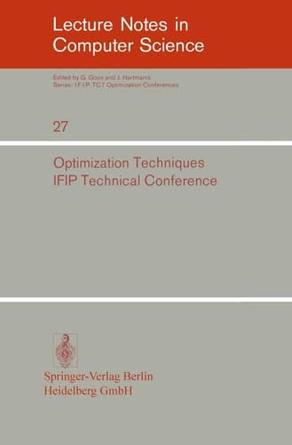 Optimization Techniques: IFIP Technical Conference, Novosibirsk, July 1-7, 1974 (Lecture Notes in Computer Science, 27)