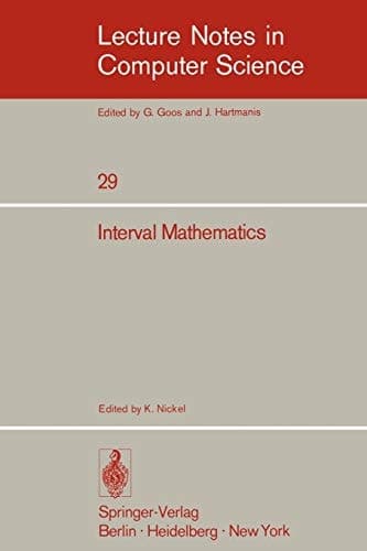 Interval Mathematics: Proceedings of the International Symposium Karlsruhe, West Germany, May 20-24, 1975 (Lecture Notes in Computer Science, 29)