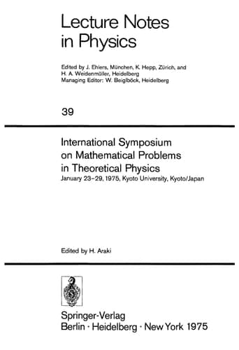 International Symposium on Mathematical Problems in Theoretical Physics January 23–29, 1975, Kyoto University, Kyoto/Japan