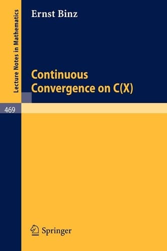 Continuous Convergence on C(X) (Lecture Notes in Mathematics, 469)