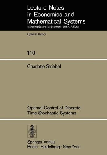 Optimal Control of Discrete Time Stochastic Systems (Lecture Notes in Economics and Mathematical Systems, 110)