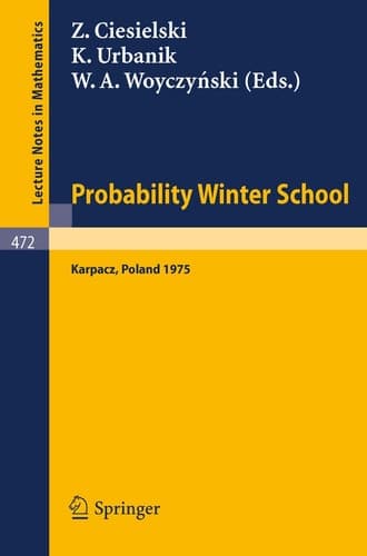 Probability Winter School: Proceedings of the Fourth Winter School on Probability held at Karpacz, Poland, January 1975 (Lecture Notes in Mathematics, 472)
