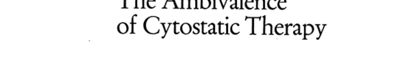 The Ambivalence of Cytostatic Therapy