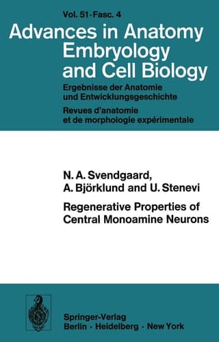 Regenerative Properties of Central Monoamine Neurons: Studies in the Adult Rat Using Cerebral Iris Implants as Targets (Advances in Anatomy, Embryology and Cell Biology, 51/4)