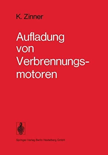 Aufladung von Verbrennungsmotoren Grundlagen, Berechnungen, Ausführungen