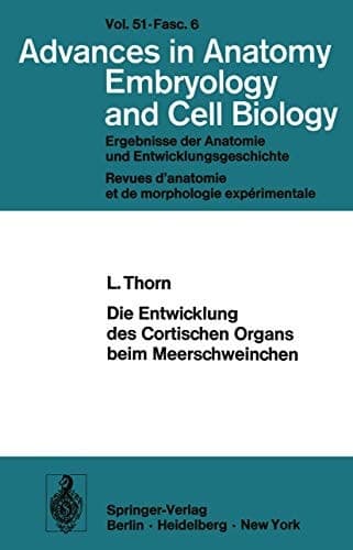 Die Entwicklung des Cortischen Organs beim Meerschweinchen Habilitationsschrift an der Universität München Mit Unterstützung durch die Deutsche Forschungsgemeinschaft