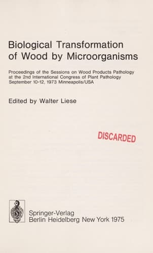 Biological Transformation of Wood by Microorganisms: Proceedings of the Sessions on Wood Products Pathology at the 2nd International Congress of Plant Pathology September 10–12, 1973, Minneapolis/USA
