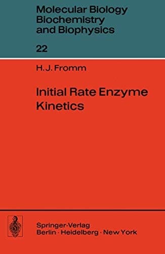 Initial Rate Enzyme Kinetics (Molecular Biology, Biochemistry and Biophysics Molekularbiologie, Biochemie und Biophysik)