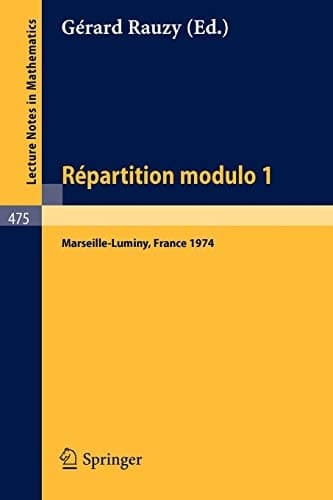 Repartition Modulo 1: Actes du Colloque Marseille-Luminy, 4-7 Juin, 1974 (Lecture Notes in Mathematics, 475) (English and French Edition)