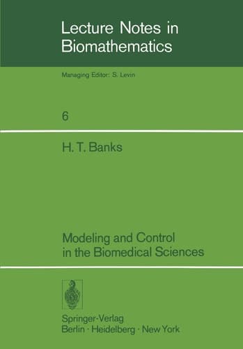 Modeling and Control in the Biomedical Sciences (Lecture Notes in Biomathematics, 6)