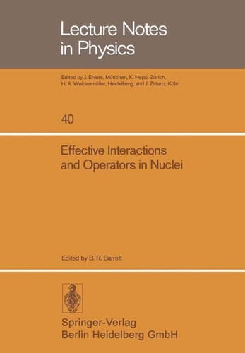 Effective Interactions and Operators in Nuclei Proceedings of the Tucson International Topical Conference on Nuclear Physics Held at the University of Arizona, Tucson, June 2–6, 1975