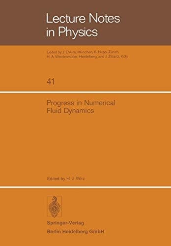 Progress in Numerical Fluid Dynamics Lecture Series held at the von Karman Institute for Fluid Dynamics 1640 Rhode-St.-Genèse, Belgium February 11–15, 1974