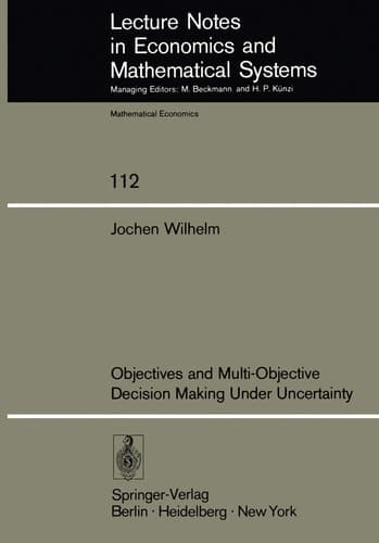 Objectives and Multi-objective Decision Making Under Uncertainty (Lecture Notes in Economics and Mathematical Systems, 112)