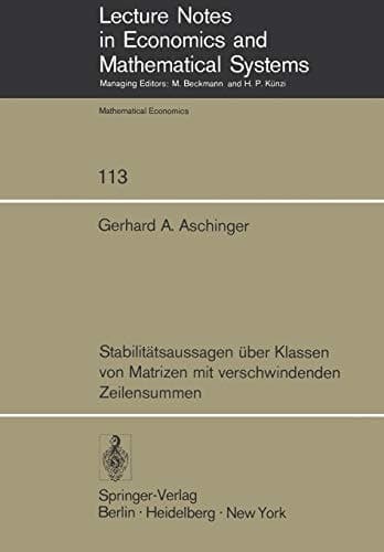 Stabilitätsaussagen über Klassen von Matrizen mit verschwindenden Zeilensummen (Lecture Notes in Economics and Mathematical Systems, 113) (German Edition)