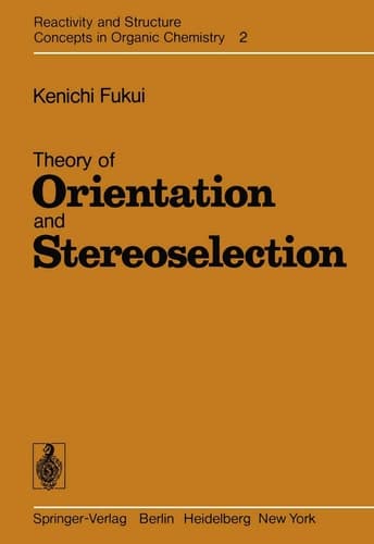 Theory of Orientation and Stereoselection (Reactivity and Structure: Concepts in Organic Chemistry)