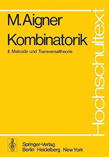 Kombinatorik II: Matroide und Transversaltheorie