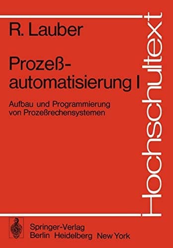 Prozeßautomatisierung I Aufbau und Programmierung von Prozeßrechensystemen