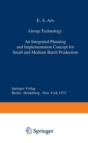 Group Technology: An Integrated Planning and Implementation Concept for Small and Medium Batch Production