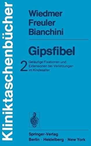 Gipsfibel Geläufige Fixationen und Extensionen bei Verletzungen im Kindesalter