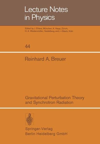 Gravitational Perturbation Theory and Synchrotron Radiation (Lecture Notes in Physics, 44)