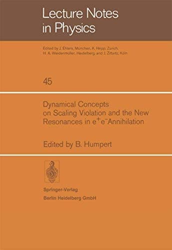 Dynamical Concepts on Scaling Violation and the New Resonances in e+e- Annihilation (Lecture Notes in Physics, 45)