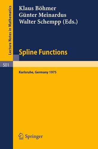 Spline Functions: Proceedings of an International Symposium held at Karlsruhe, Germany, May 20-23, 1975 (Lecture Notes in Mathematics, 501) (English and German Edition)