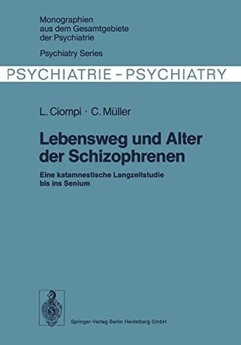 Lebensweg und Alter der Schizophrenen Eine katamnestische Langzeitstudie bis ins Senium
